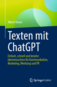 Texten mit ChatGPT - Albert Heiser - E-Book