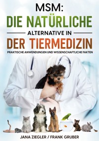 MSM: Die natürliche Alternative in der Tiermedizin - Jana Ziegler - E-Book