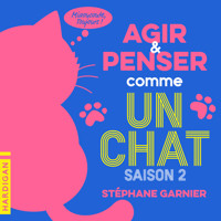 Agir et penser comme un chat - Saison 2 - Stéphane Garnier - Hörbuch
