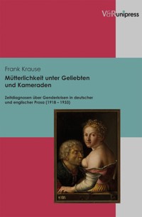 Mütterlichkeit unter Geliebten und Kameraden - Frank Krause - E-Book