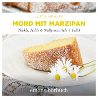 Mord mit Marzipan - Thekla, Hilde, Wally ermitteln, Fall 3 (Ungekürzt) - Jutta Mehler - Hörbuch