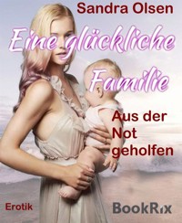 Eine glückliche Familie - Sandra Olsen - E-Book