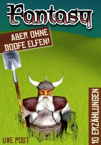 Fantasy - aber ohne doofe Elfen - Uwe Post - E-Book