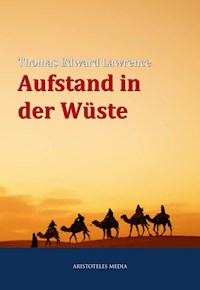 Aufstand in der Wüste - Thomas Edward Lawrence - E-Book