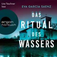 Das Ritual des Wassers - Inspector Ayala ermittelt, Band 2 (Ungekürzte Lesung) - Eva García Sáenz - Hörbuch