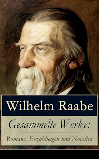 Gesammelte Werke: Romane, Erzählungen und Novellen - Wilhelm Raabe - E-Book