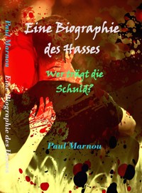 Eine Biographie des Hasses - Paul Marnou - E-Book