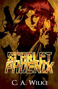Scarlet Phoenix - C.A. Wilke - E-Book