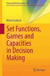 Set Functions, Games and Capacities in Decision Making - Michel Grabisch - E-Book