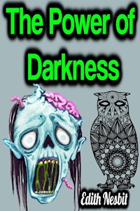 The Power of Darkness - Edith Nesbit - E-Book