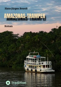 AMAZONAS-TRAMPER - Hans-Jürgen Brandt - E-Book