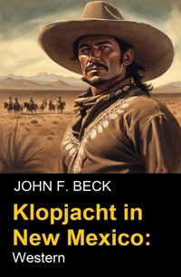 Klopjacht in New Mexico: Western - John F. Beck - E-Book
