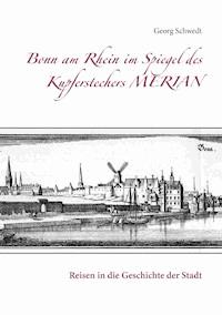 Bonn am Rhein im Spiegel des Kupferstechers Merian - Georg Schwedt - E-Book
