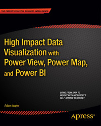 High Impact Data Visualization with Power View, Power Map, and Power BI - Adam Aspin - E-Book