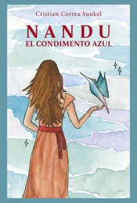 Nandu, el condimento azul - Cristian Correa Sunkel - E-Book
