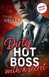 Dirty hot Boss with a Secret - oder: Best Buddy Boss - Tina Keller - E-Book