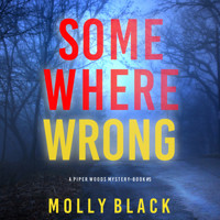 Somewhere Wrong (A Piper Woods FBI Suspense Thriller—Book Five) - Molly Black - Hörbuch