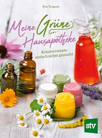 Meine Grüne Hausapotheke - Eva Tragner - E-Book