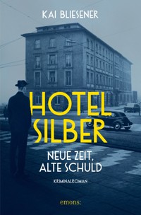 Hotel Silber – neue Zeit, alte Schuld - Kai Bliesener - E-Book
