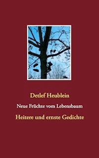 Neue Früchte vom Lebensbaum - Detlef Heublein - E-Book