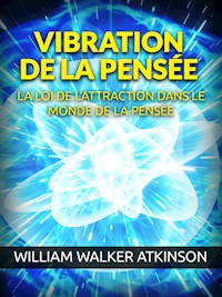 Vibration de la Pensée (Traduit) - William Walker Atkinson - E-Book