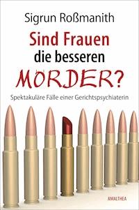 Sind Frauen die besseren Mörder? - Sigrun Roßmanith - E-Book