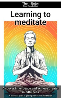 Learning to meditate - Them Entor - E-Book