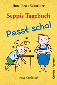 Seppis Tagebuch - Passt scho!: Ein Comic-Roman Band 1 - Hans-Peter Schneider - E-Book