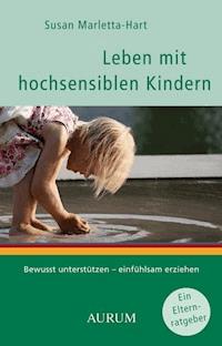 Leben mit hochsensiblen Kindern - Susan Marletta-Hart - E-Book