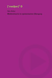 Medientheorie im epistemischen Übergang - Nils Röller - E-Book