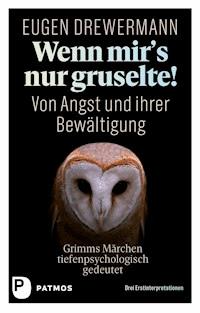 Wenn mir's nur gruselte! - Eugen Drewermann - E-Book