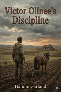 Victor Ollnee's Discipline - Hamlin Garland - E-Book