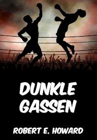 Dunkle Gassen - Robert E. Howard - E-Book