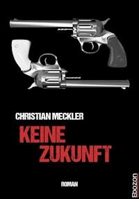 Keine Zukunft - Christian Meckler - E-Book