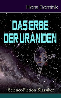 Das Erbe der Uraniden (Science-Fiction Klassiker) - Hans  Dominik - E-Book