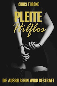 Pleite & Hilflos - Die Ausreißerin wird bestraft! - Chris Throne - E-Book