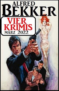 Vier Krimis März 2022 - Alfred Bekker - E-Book
