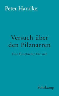 Versuch über den Pilznarren - Peter Handke - E-Book