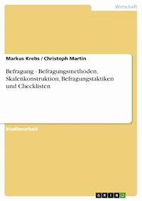 Befragung - Befragungsmethoden, Skalenkonstruktion, Befragungstaktiken und Checklisten - Markus Krebs - kostenlos E-Book