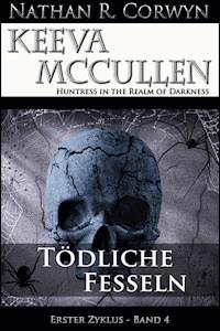 Keeva McCullen 4 - Tödliche Fesseln - Nathan R. Corwyn - E-Book