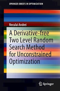 A Derivative-free Two Level Random Search Method for Unconstrained Optimization - Neculai Andrei - E-Book