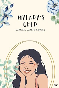 Myladys Geld - William Wilkie Collin - E-Book