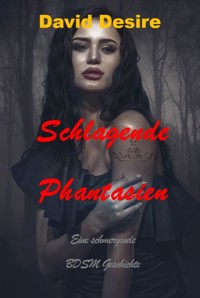 Schlagende Phantasien - David Desire - E-Book