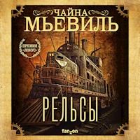 Рельсы - Чайна Мьевиль - Hörbuch