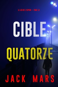 Cible quatorze (Le Jeu de l'Espion — tome 14) - Jack Mars - E-Book