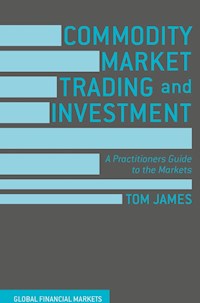 Commodity Market Trading and Investment - Tom James - E-Book