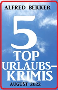 5 Top Urlaubskrimis August 2022 - Alfred Bekker - E-Book