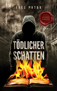 TÖDLICHER SCHATTEN - Yves Patak - E-Book