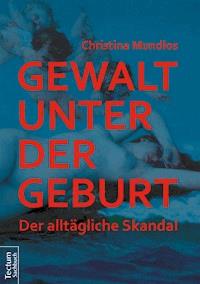 Gewalt unter der Geburt - Christina Mundlos - E-Book