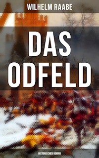 Das Odfeld: Historischer Roman - Wilhelm Raabe - E-Book